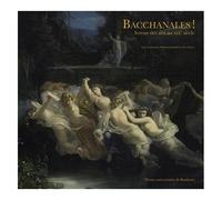 Bacchanales ! - Ivresse Des Arts Au Xixe Siècle