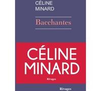 Bacchantes Céline Minard (Auteur)