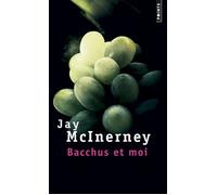 Bacchus et moi - Jay McInerney - Points - Poche - Essai