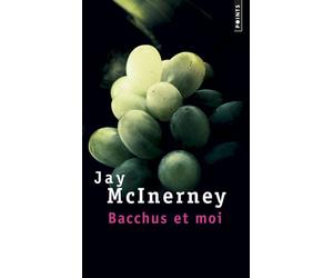 Bacchus et moi - Jay McInerney - Points - Poche - Essai