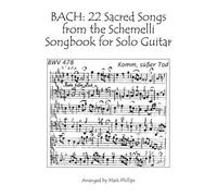 Bach: 22 Sacred Songs From The Schemelli Songbook For Solo Guitar