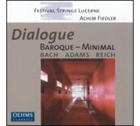 Bach/Adams/Reich - Dialogue Baroque-Minimal [Import]