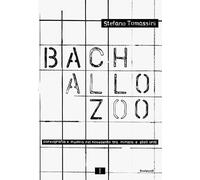 Bach allo zoo. Coreografia e musica nel Novecento tra Europa e Stati Uniti. Fonti e visioni