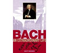 Bach: An Extraordinary Life (An Extraordinary Life (Abrsm)) by Moroney, Davitt (2000) Sheet music
