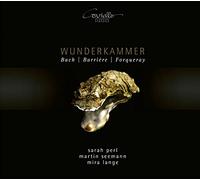 Bach - Barrière - Forqueray : Wunderkammer