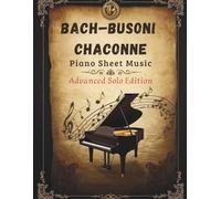 Bach-Busoni Chaconne Piano Sheet Music | Advanced Solo Edition