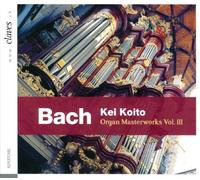 Bach : Chefs-d'oeuvre pour orgue, vol. 3. Koito