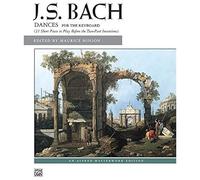 Bach -- Dances Of J. S. Bach: 31 Short Pieces To Play Before The Two-Part Inventions