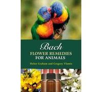 Bach Flower Remedies for Animals Gregory Vlamis, Helen Graham (Auteur)