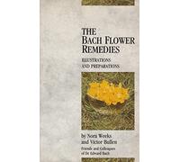 Bach Flower Remedies: Illustrations and Preparations