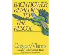 Bach Flower Remedies to the Rescue Gregory Vlamis (Auteur)