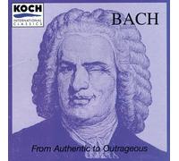 Bach - from Authentic to Outrageous