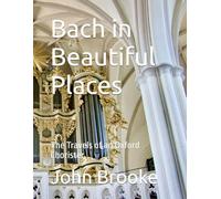 Bach in Beautiful Places: The Travels of an Oxford Chorister