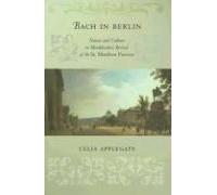 Bach In Berlin: Nation And Culture In Mendelssohn's Revival Of The St. Matthew Passion