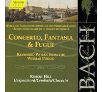 Bach J S : Concerto, Fantasia & Fugue (Keyboard Works from The Weimar Period.
