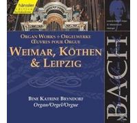 Bach J S : Organ Works (Weimar, Köthen & Leipzig)