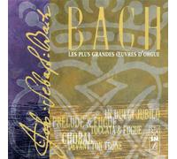 Bach - les Plus Grandes Œuvres d'Orgue