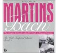 Bach ; Martins, Joao Carlos - Well Tempered Clavier-Book 1