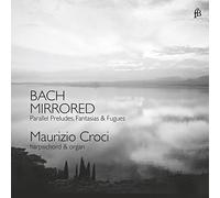 Bach Mirrored : Préludes, Fantaisies et Fugues en Parallèles