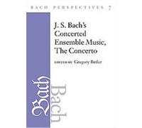 Bach Perspectives, J. S. Bach's Concerted Ensemble Music, Bach Perspectives Gregory Butler (Auteur)