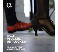 Bach: Plucked / Unplucked by Violaine Cochard