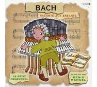 Bach Racont? Aux Enfants Par Denis Manuel