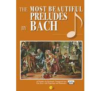 Bach’s Most Beautiful Preludes: Fingered and Figured, Transposed into Simpler Keys
