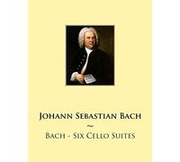 Bach - Six Cello Suites