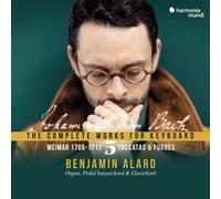 Benjamin Alard – Johann Sebastian Bach : Œuvres complètes pour clavier, Vol Toccata / Weimar 1708-17