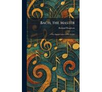 Bach, the Master: A New Interpretation of His Genius