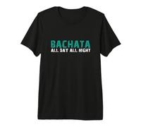 Bachata All Day All Night | SBK Sauce Bachata Kizomba T-Shirt Haut de Gamme