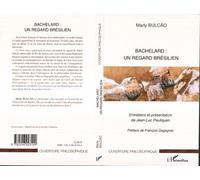 Bachelard : un regard brésilien Entretiens et présentation de Jean-Luc Pouliquen - Marly Bulcao - L'harmattan - broché - Essai