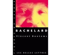 Bachelard - Vincent Bontems - Belles Lettres - broché - Etude