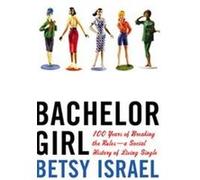 Bachelor Girl Betsy Israel (Auteur)