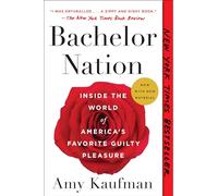 Bachelor Nation: Inside the World of America's Favorite Guilty Pleasure