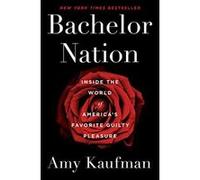 Bachelor Nation : Inside the World of America's Favorite Guilty Pleasure - [Version Originale] Inconnu (Auteur)