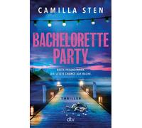 Bachelorette Party Beste Freundinnen. Die letzte Chance auf Rache. - Camilla Sten - DTV - ebook (ePub) - Livre