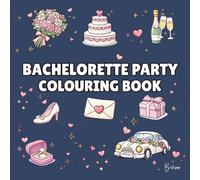 Bachelorette Party Colouring Book - Cover colour: Navy: Bold and Easy Wedding Designs for Bridal Showers, Girls’ Nights & Pre-Wedding Fun | 40 Fun ... Rings, Cakes, Cocktails & Romantic Icons