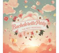 Bachelorette Party - The Best Memories