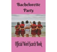 Bachelorette Party Word Search Book: Let's Go Girls! Time to Let Loose and Get Your Party On! For Engaged Women, Bridesmaids, Family, Friends and ... Great Gift for The Wedding Party and Friends.