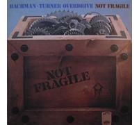 Bachman-Turner Overdrive - Not Fragile