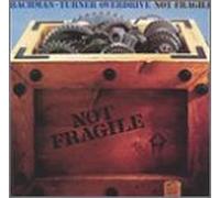 Bachman-Turner Overdrive - Not Fragile
