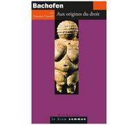 Bachofen - Aux Origines Du Droit