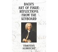 Bach's Art of Fugue: Reflections from the Keyboard