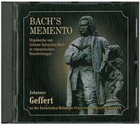 BACHS MEMENTO Orgelwerke von J.S. Bach in romantischen Bearbeitungen