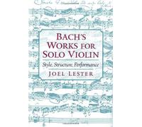 Bach's Works For Solo Violin: Style, Structure, Performance