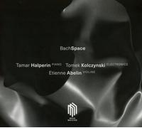 Bachspace by TAMAR HALPERIN; ETIENNE ABELIN; TOMEK KOLCZYNSKI [Audio CD] NEUF