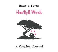 Back and Forth Heartfelt Words A Couples Journal: Building Meaningful Communication