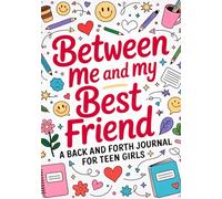 Back and Forth Journal for Teen Girls: Between Me and My Best Friend | A Book About Friendship, Self-Discovery, Expression and Bonding
