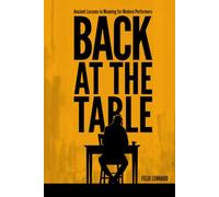 Back at the Table: Ancient Lessons in Meaning for Modern Performers